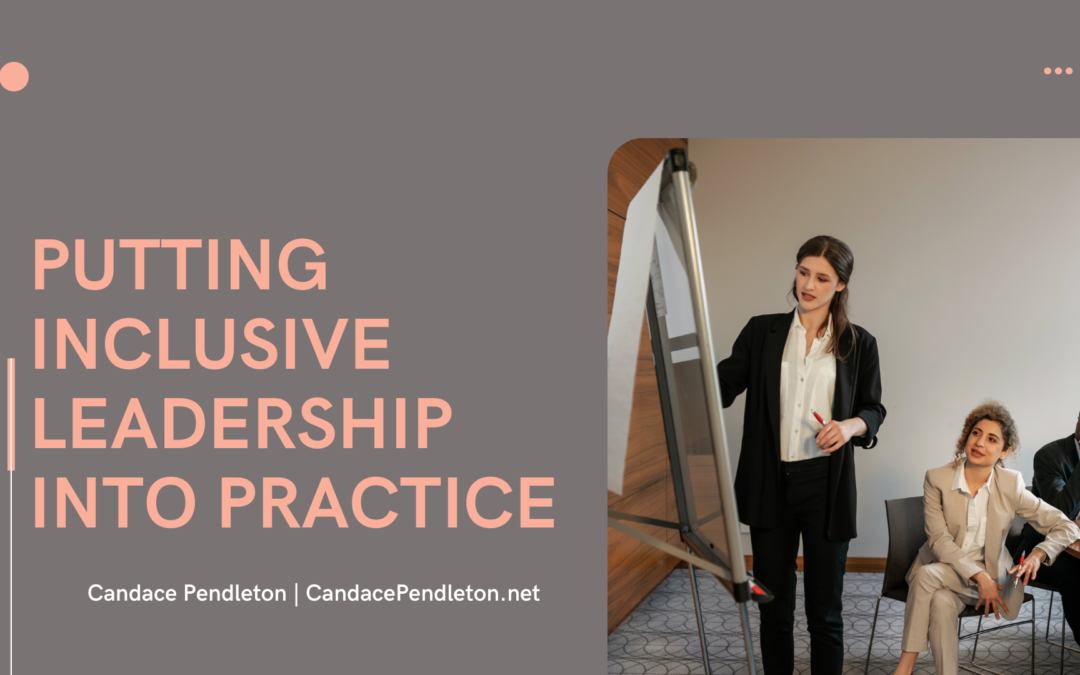 Putting Inclusive Leadership Into Practice