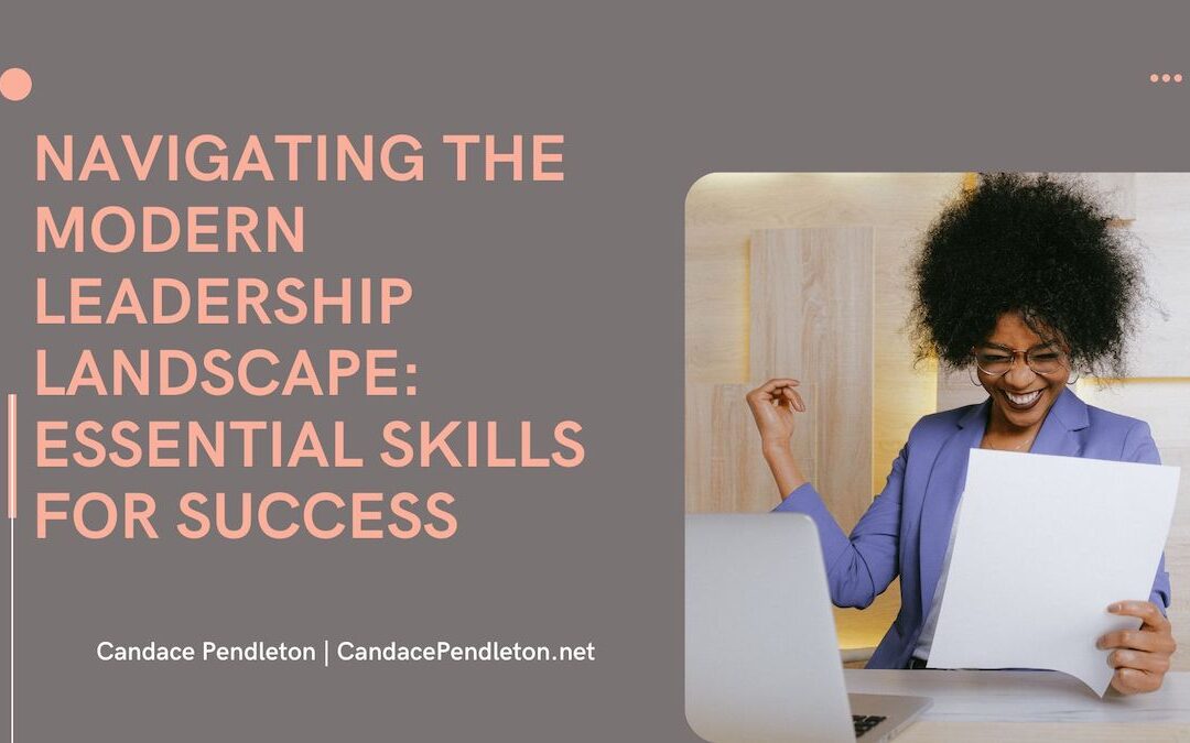 Navigating the Modern Leadership Landscape: Essential Skills for Success